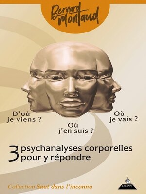 cover image of D'où je viens ? Où j'en suis ? Où je vais ?--Trois psychanalyses corporelles pour y répondre